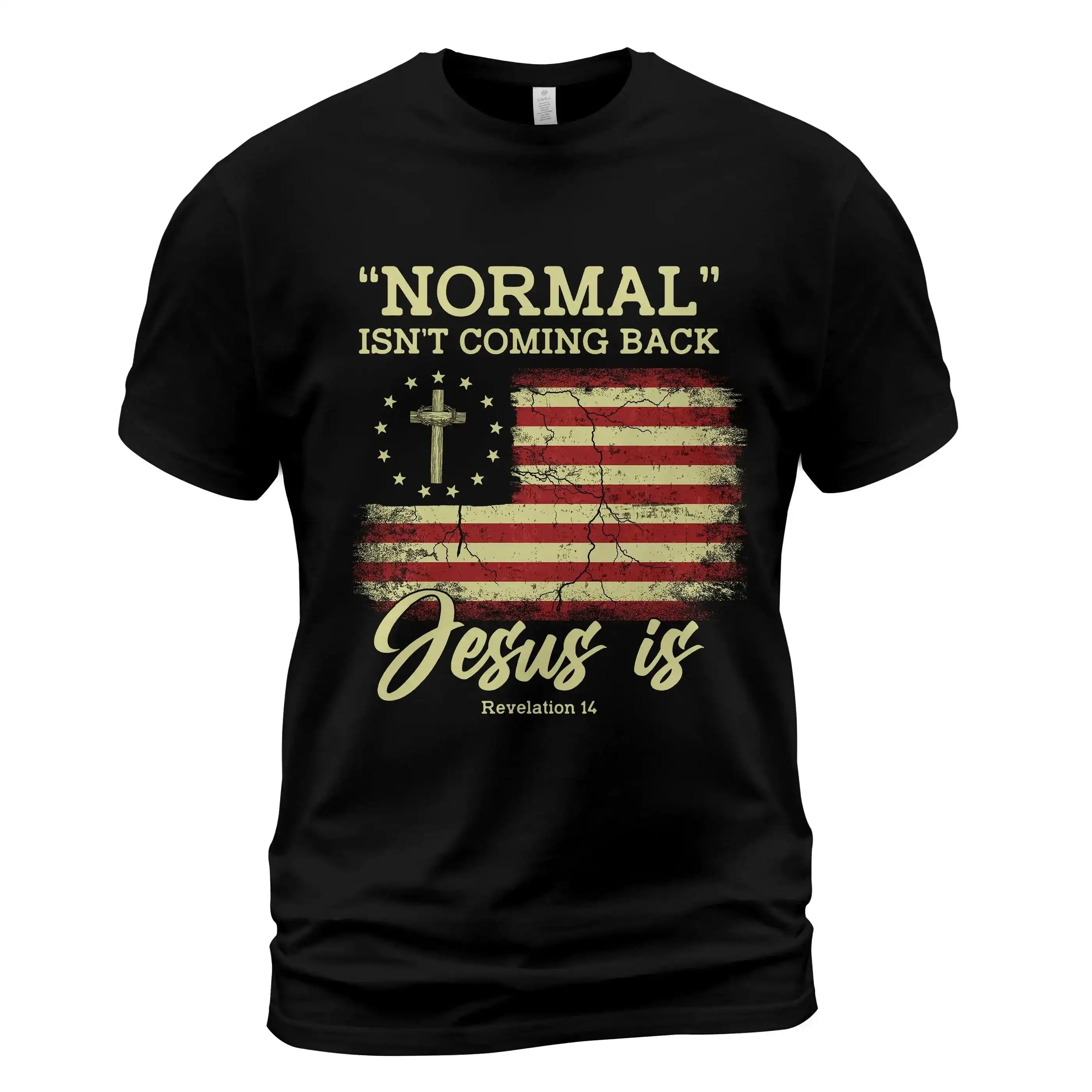 Normal Isn’t Coming Back Jesus Is Shirt – Christian Patriotic Bible Verse T-Shirt, Revelation 14 Faith Tee - Get Trend Merch